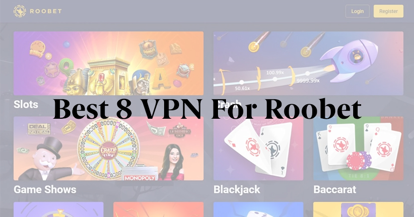 Best 8 Roobet VPN - Safely Play & Withdrawals From Anywhere