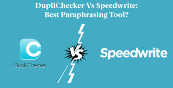 DupliChecker Vs Speedwrite: Which is Best Paraphrasing Tool?